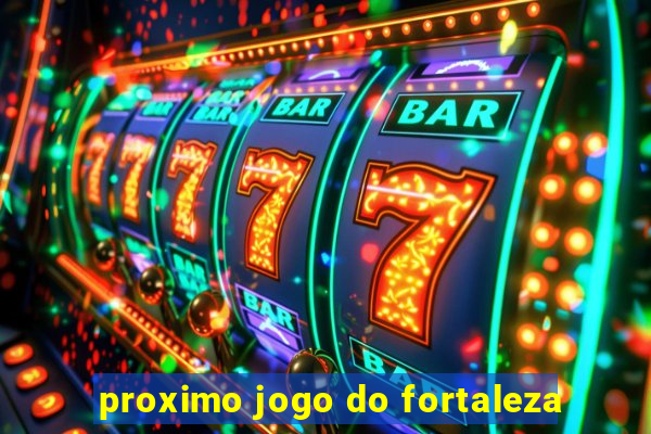 proximo jogo do fortaleza